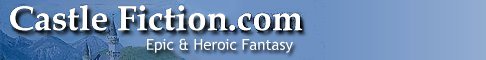 Castle Fiction.com Epic & Heroic Fantasy